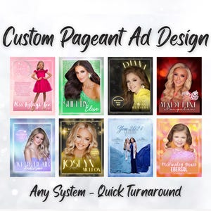 May include: A custom pageant ad design featuring headshots of pageant contestants. The design includes the text "Custom Pageant Ad Design" and "Any System - Quick Turnaround". Each ad showcases a contestant's name.