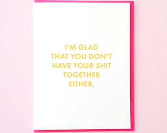 Best Friend Card. Funny Birthday Card. Shit Together. Funny Friend Card. Funny Adulting Card. Just Because Card. Funny Greeting Card