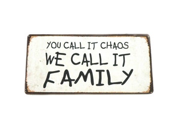 Kühlschrankmagnet Magnet m. Spruch 'You Call it Chaos We Call it Family' 10 x 5 cm