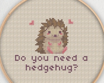 Do You Need A Hedgehug? Cross Stitch Pattern - Instant Download PDF