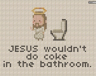 Passive Aggressive Jesus - Jesus Wouldn&#39;t Do Coke In The Bathroom - Cross Stitch Pattern