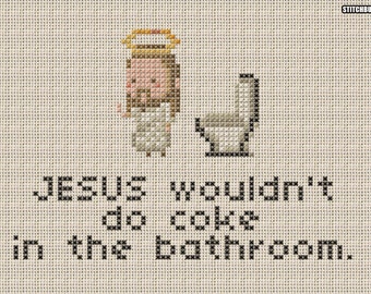 Passive Aggressive Jesus - Jesus Wouldn't Do Coke In The Bathroom - Cross Stitch Pattern