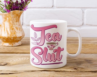 Tea Mug, Funny Quote Tea Slut, Tea Lovers Mug, White Glossy Finish, Tea Drinker Gift