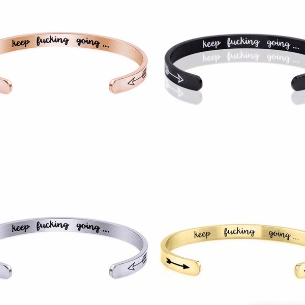 Keep Fucking Going Bangle Bracelet-Best Friend Bracelet-Keep Going-Motivational Quote-Motivation Bracelet-Quote Jewelry-Sister Gift-You Can