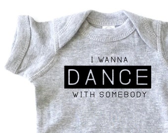 I Wanna Dance With Somebody shirt for babies.