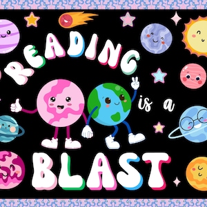 May include: A black background with colorful cartoon planets, stars, and a sun. The text "Reading is a BLAST" is displayed in white, pink, green, and blue. The planets have smiling faces.