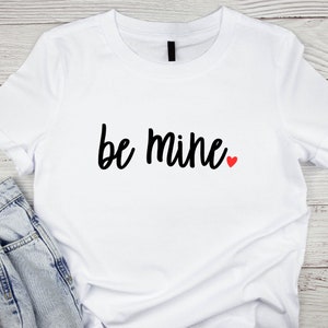 Valentine&#39;s Day Shirt Svg | Be Mine Svg Png Jpg Pdf | Valentine | Sublimation | Cut File For Cricut | Instant Download | Love Graphic