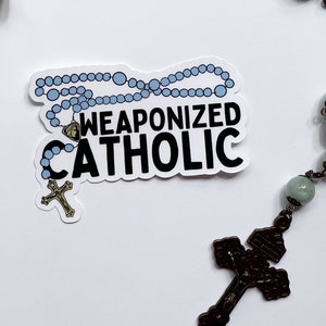 Weaponized Catholic Rosary Sticker | Catholic Laptop Water bottle Car Decals | Gifts for Catholics, Rad Trads, Traditionalists