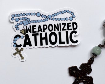 Weaponized Catholic Rosary Sticker | Catholic Laptop Water bottle Car Decals | Gifts for Catholics, Rad Trads, Traditionalists