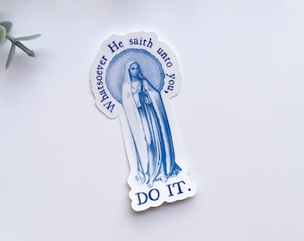 Virgin Mary Whatsoever He Saith Unto You Do It Vintage Style Sticker | John 2:5 Wedding at Cana | Bible Verse Catholic Orthodox Christian