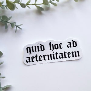 Quid Hoc Ad Aeternitatem Sticker | St. Bernard of Clairvaux quote | Saint Quote Latin Mass Traditional Catholic Gifts