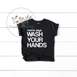 mama says, wash your hands, little boys tee, baby boys apparel, quarantine, social distancing, 2020, keep the faith, lets stay home