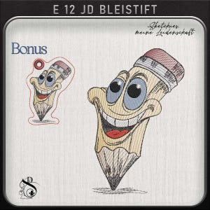 May include: An embroidery design featuring a cartoon pencil character with a wide smile, large eyes, and a pink eraser. The text E 12 JD BLEISTIFT and Sketches meine Leidenschaft appear at the top, with a smaller version labeled Bonus.