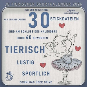 Könnte beinhalten: Ein Kalenderblatt für 2026 mit dem Titel JD TIERISCHER SPORTKALENDER 2026 und einer Skizze eines Ferkels im Tutu. Der Text lautet JULI UND AUGUST 2026, 30 STICKDATEIEN, 40 GEWORDEN, TIERISCH LUSTIG SPORTLICH und DOWNLOAD ÜBER DRIVE mit roten Herzen.
