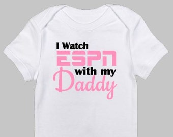 I Watch ESPN With My Daddy  bodysuit, newborn baby girl shirt, baby shower gift, Daddy and me shirt,  Baby Girl shirt, New baby gift