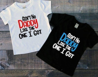 Ain't No Daddy Like The One I Got ,trendy Boys Shirt, Toddler Boy Tee, Baby Boy Shirts, Baby Shower Gift, Baby Boy Shirt, Daddy's Boy Shirts