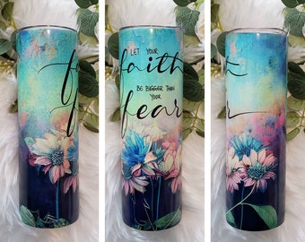 Let your faith be bigger than your fear sublimation tumbler