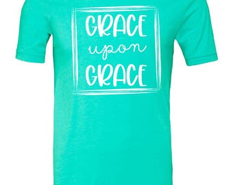 Grace Upon Grace T-shirt