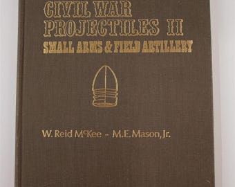 Civil War Projectiles II Small Arms Field Artillery (McKee, Mason, 1975) Signed