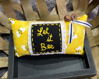 Primitive “LET IT BEE”Pillow Tuck, Bowl Filler, Hand Stitched Primitive Accents