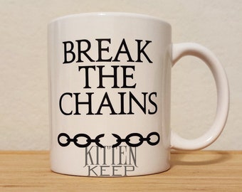 Break The Chains Coffee Mug | Red Rising Series | Golden Son | Morning Star | Iron Gold