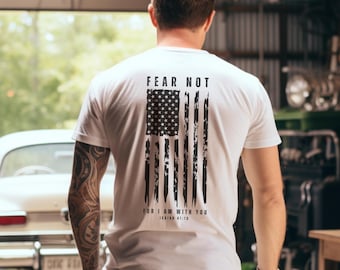 May include: White t-shirt with a distressed American flag design and the text "Fear Not, For I Am With You, Isaiah 41:10".