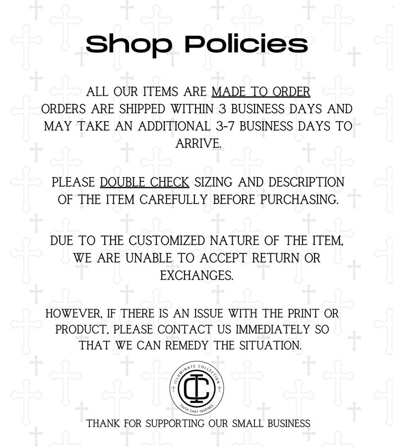 K&ouml;nnte beinhalten: Shop Policies-Text auf wei&szlig;em Hintergrund mit Kreuzmuster. Der Text besagt, dass alle Artikel auf Bestellung gefertigt werden, Bestellungen innerhalb von 3 Werktagen versandt werden und weitere 3-7 Werktage in Anspruch nehmen k&ouml;nnen, bis sie eintreffen. Au&szlig;erdem hei&szlig;t es, dass aufgrund der individuellen Natur des Artikels keine R&uuml;ckgabe oder Umtausch m&ouml;glich ist. Der Text besagt auch, dass Sie sich umgehend an sie wenden sollen, wenn es Probleme mit dem Druck oder dem Produkt gibt, damit sie die Situation beheben k&ouml;nnen. Der Text endet mit "Vielen Dank f&uuml;r die Unterst&uuml;tzung unseres kleinen Unternehmens".