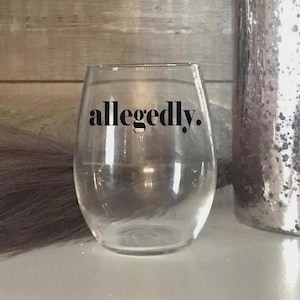 Funny Legal Gift for Lawyer Wine Glass Allegedly Attorney Gift Legal UV Printed 21oz Stemless Wine Glass Funny Legal Sayings Attorney at Law