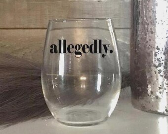 Funny Legal Gift for Lawyer Wine Glass Allegedly Attorney Gift Legal UV Printed 21oz Stemless Wine Glass Funny Legal Sayings Attorney at Law