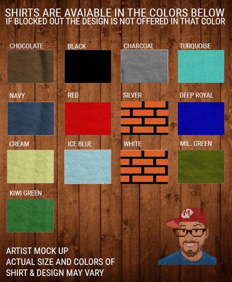 May include: A color chart for shirts, featuring swatches in various colors like chocolate, black, charcoal, turquoise, navy, red, silver, deep royal, cream, ice blue, white, and military green. The text indicates the design is not offered in blocked-out colors.