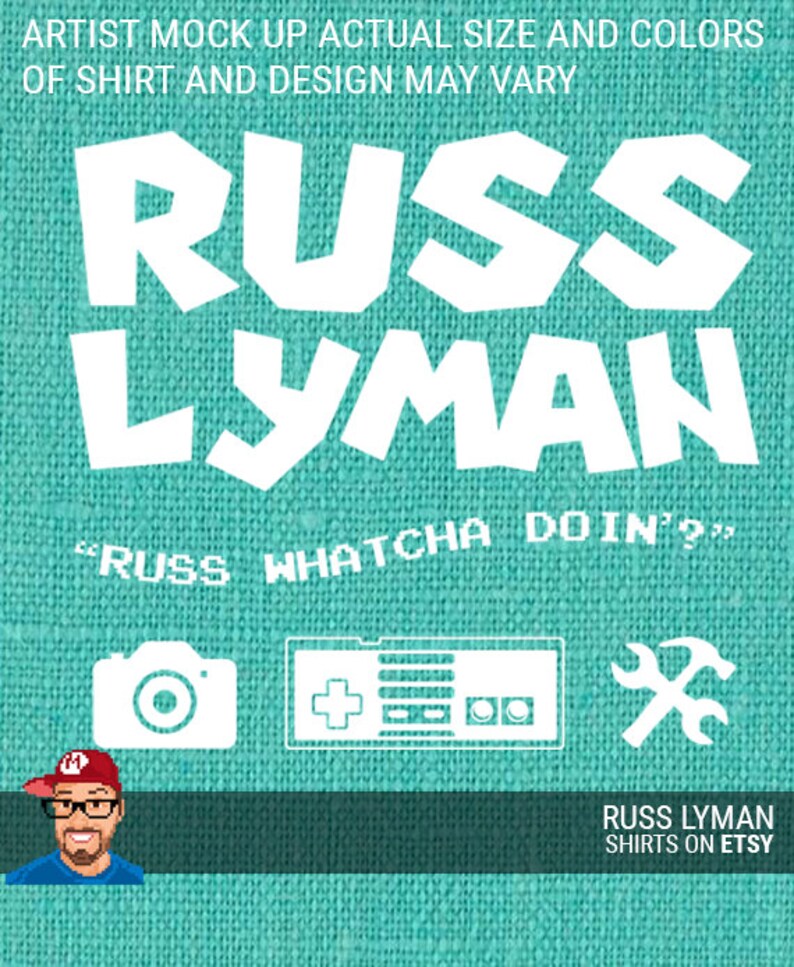 May include: Teal-colored shirt design featuring the name "RUSS LYMAN" in bold white letters. Below, the phrase "RUSS WHATCHA DOIN'?" is displayed. The design includes camera, game controller, and wrench icons. The bottom text reads "RUSS LYMAN SHIRTS ON ETSY."
