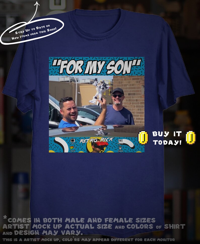 May include: Navy blue t-shirt featuring a graphic with the text "FOR MY SON" above a photo of two men. The design includes the text "RETRO RICK" and the phrase "BUY IT TODAY!"