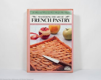 Mastering the Art of French Pastry by Healy and Bugat, 1984, 450pp.