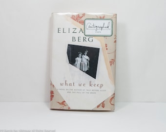 What We Keep, signed copy by Elizabeth Berg, copyright 1998, hard cover with dust jacket