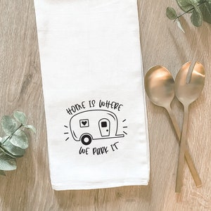 Home Is Where We Park It Camper Tea Towel, Camping Lover, RV Park Tea Towel, Kitchen Linen, Dish Towel, Hostess Gift, Funny Couple Gift