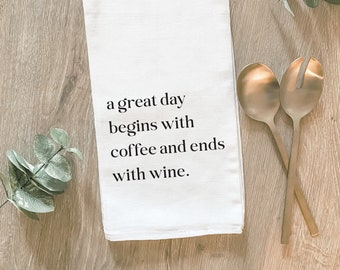 Great Day Begins with Coffee and Ends with Wine Tea Towel: Funny Kitchen Decor, Gift for Wine Coffee Lover