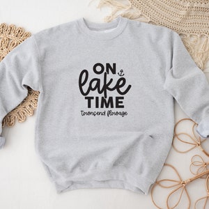 Personalized On Lake Time Crewneck Sweatshirt: Custom Up North Lake Lover Gift