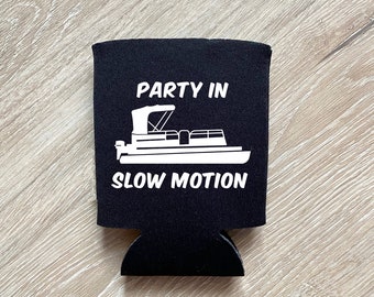 Party In Slow Motion Pontoon Can Cooler: Funny Pontoon Boating Gift, Up North Drink Cooler