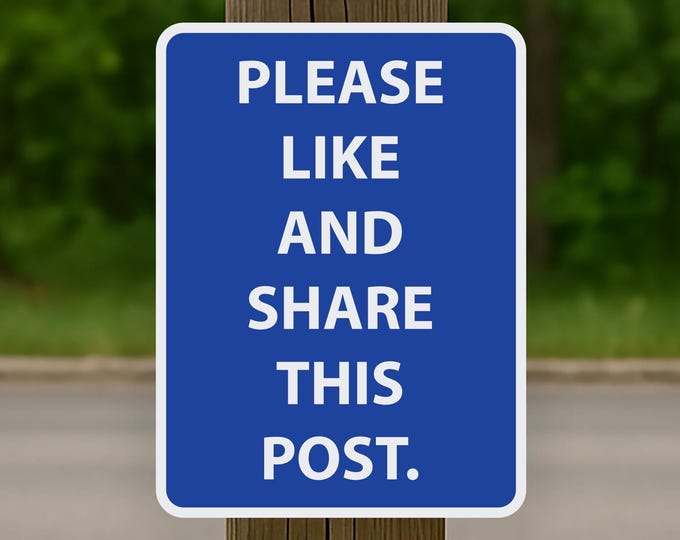Please Like and Share This Post Sign - Meme Sign - 12 Inches Tall by 9 Inches Wide Aluminum Sign