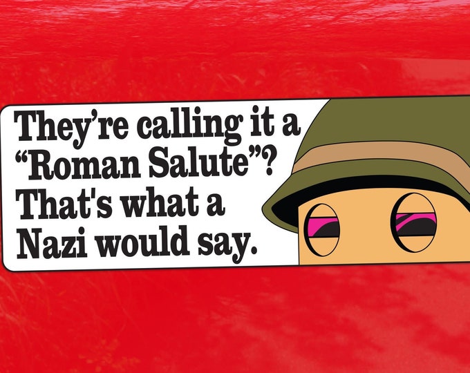 Calling it a Roman Salute is What a Nazi Would Say – Vibrant Color Vinyl Sticker for Cars, Laptops, and Windows