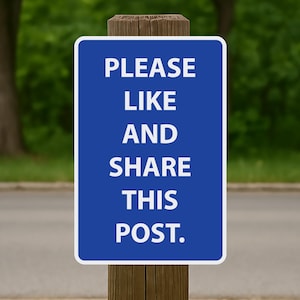 May include: A blue sign with white text that reads "Please like and share this post." The sign is attached to a wooden post.