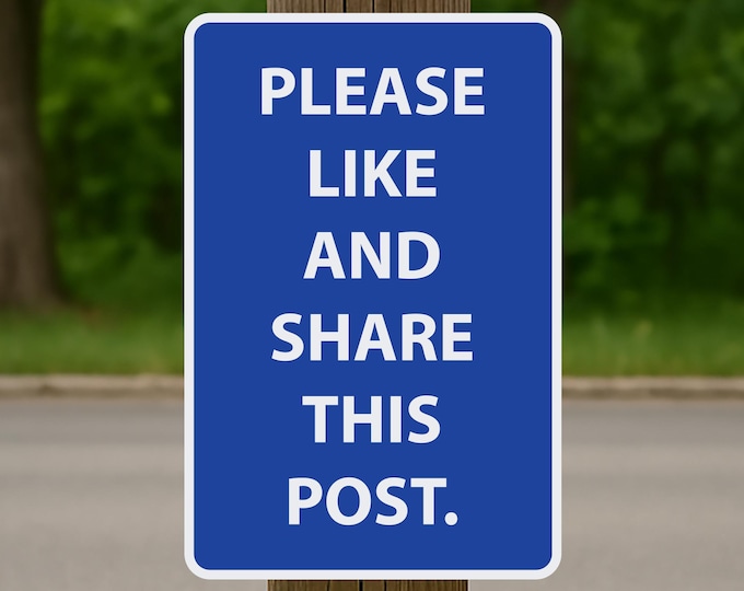Please Like and Share This Post Sign - Meme Sign - 15 Inches Tall by 10 Inches Wide Aluminum Sign