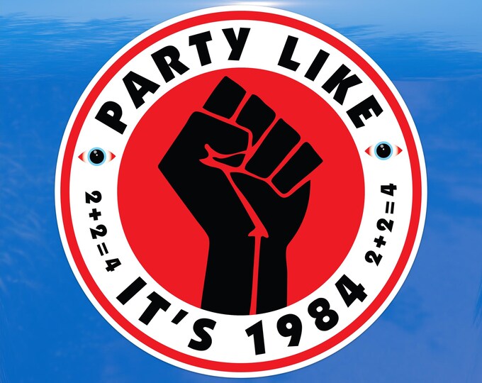 Party Like it's 1984 Activism Protest Decal – Activism Vinyl Sticker for Cars, Laptops, and Windows