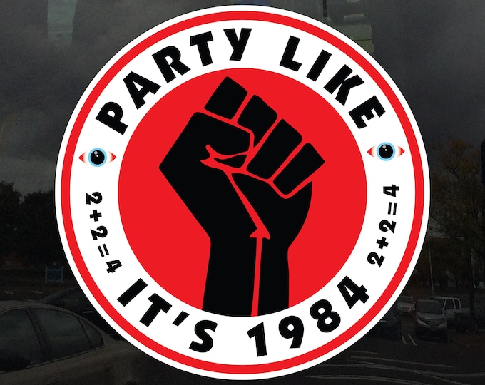 Party Like it's 1984 Activism Protest Cling – Vibrant Static Cling Window Cling Indoor and Outdoor!