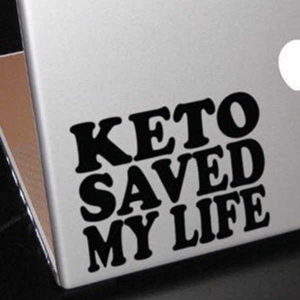 Keto Saved My Life Diet Encouragement  Car Window Decal Custom Colors and Sizes Available