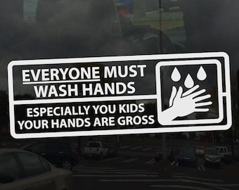 Everyone Must Wash Hands Especially Kids Gross Hands - Vinyl Decal for Mirrors Glass Metal and more