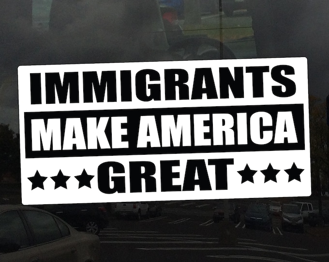 Immigrants Make America Great - Activist Cling - Vibrant Static Cling Window Cling Indoor and Outdoor!