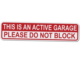This is an Active Garage Please DO NOT Block - 17 Inches Wide by 4 Inches Tall Aluminum Sign