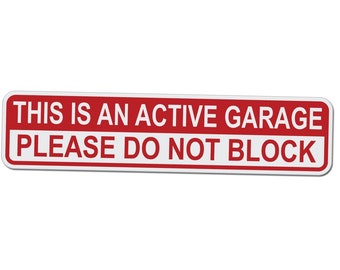 This is an Active Garage Please DO NOT Block - 17 Inches Wide by 4 Inches Tall Aluminum Sign