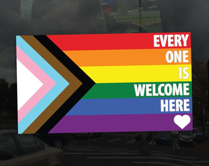 Every One Is Welcome Here Progress Pride Flag LGBTQ POC Transgender Flag White Text- Vibrant Static Cling Window Cling - Indoor and Outdoor!
